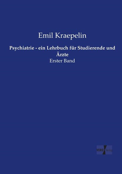 Psychiatrie - ein Lehrbuch fur Studierende und Arzte, Emil Kraepelin - Paperback - 9783737206976