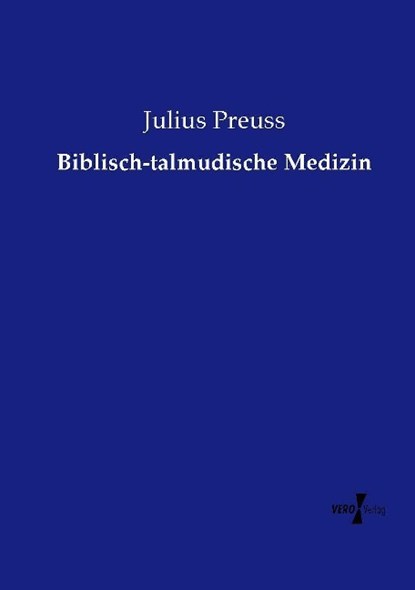 Biblisch-talmudische Medizin, Julius Preuss - Paperback - 9783737217842