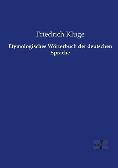 Etymologisches Woerterbuch der deutschen Sprache, Friedrich Kluge - Paperback - 9783737222150