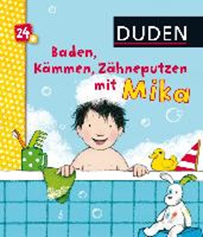 Bußhoff, K: Duden 24+: Baden, Kämmen, Zähneputzen mit Mika, BUßHOFF,  Katharina - Gebonden - 9783737332972