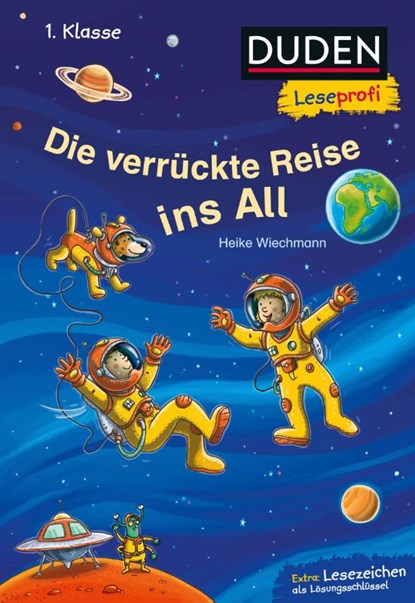 Duden Leseprofi - Die verrückte Reise ins All, 1. Klasse, Heike Wiechmann - Gebonden - 9783737334136