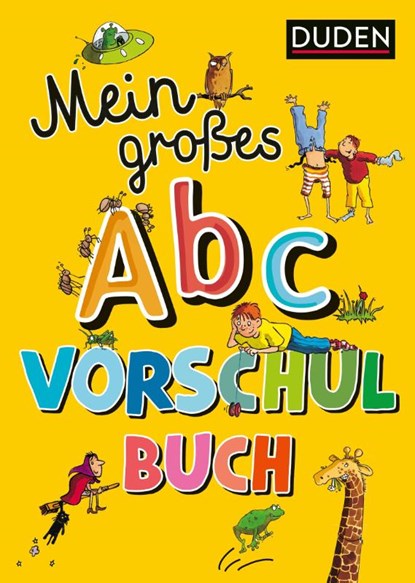 Duden: Mein großes Abc-Vorschulbuch, Ulrike Holzwarth-Raether ; Ute Müller-Wolfangel - Paperback - 9783737334549