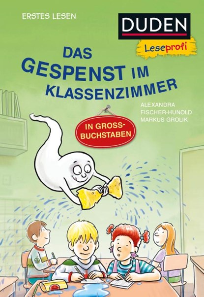 Duden Leseprofi - GROSSBUCHSTABEN: DAS GESPENST IM KLASSENZIMMER, Erstes Lesen, Alexandra Fischer-Hunold - Gebonden - 9783737336611