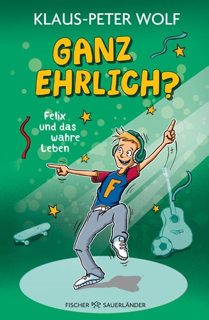 Ganz ehrlich? Felix und das wahre Leben, Klaus-Peter Wolf - Gebonden - 9783737343558