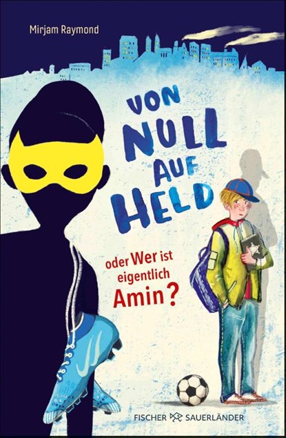 Von Null auf Held oder Wer ist eigentlich Amin?, Mirjam Raymond - Gebonden - 9783737343930