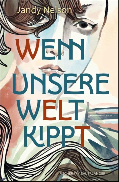 Wenn unsere Welt kippt, Jandy Nelson - Gebonden - 9783737344159