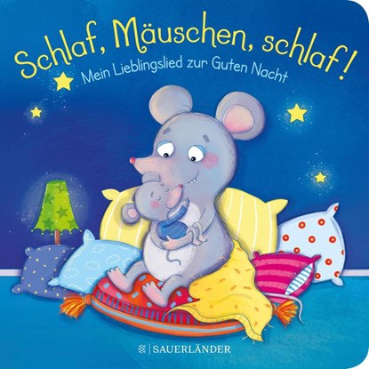 Schlaf, Mäuschen, schlaf! Mein Lieblingslied zur Guten Nacht, Carla Häfner - Gebonden - 9783737357029