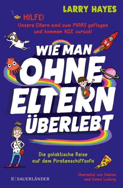 Wie man ohne Eltern überlebt - Die galaktische Reise auf dem Piratenschiffsofa, Larry Hayes - Gebonden - 9783737358590