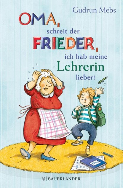 'Oma', schreit der Frieder, 'ich hab meine Lehrerin lieber!', Gudrun Mebs - Gebonden - 9783737358941