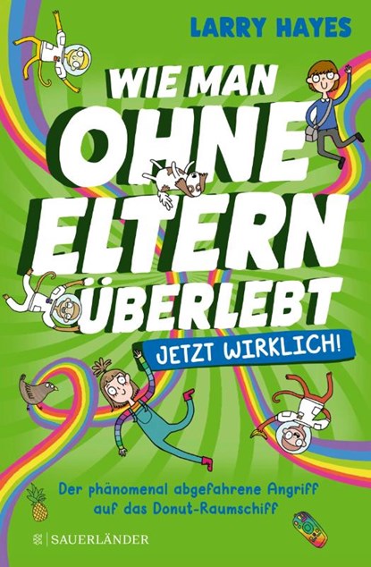 Wie man ohne Eltern überlebt - jetzt wirklich! Der phänomenal abgefahrene Angriff auf das Donut-Raumschiff, Larry Hayes - Gebonden - 9783737361385