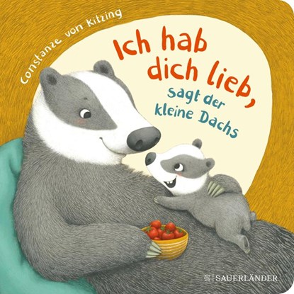 "Ich hab dich lieb", sagt der kleine Dachs, Constanze Von Kitzing - Gebonden - 9783737372381