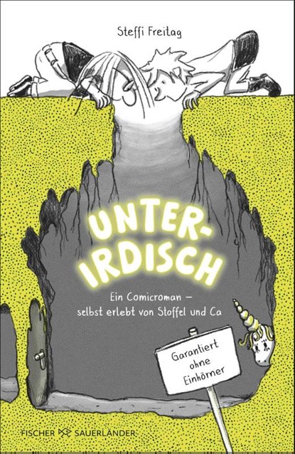 Unterirdisch. Ein Comicroman - selbst erlebt von Stoffel und Ca. Garantiert ohne Einhörner, Steffi Freitag - Gebonden - 9783737373135