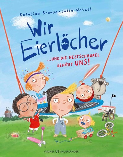 Wir Eierlöcher ... und die Nestschaukel gehört uns!, Katalina Brause - Gebonden - 9783737373302