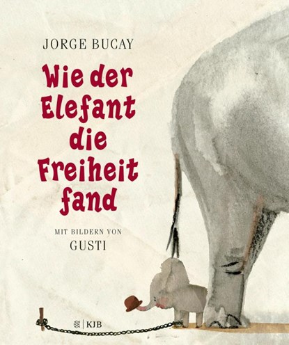 Wie der Elefant die Freiheit fand, Jorge Bucay ; Gusti - Gebonden - 9783737373326