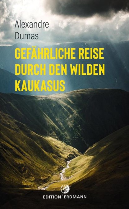 Gefährliche Reise durch den wilden Kaukasus, Alexandre Dumas - Paperback - 9783737400527