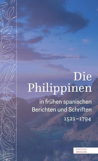 Die Philippinen in frühen spanischen Berichten und Schriften, Roger Friedlein ; Dirk Brunke - Paperback - 9783737400787