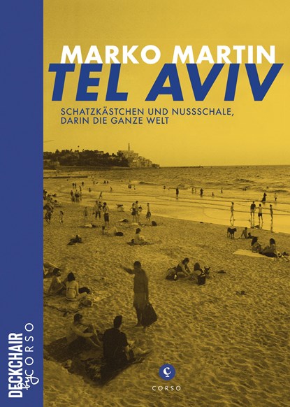 Tel Aviv: Schatzkästchen und Nussschale, darin die ganze Welt, Marko Martin - Paperback - 9783737407618