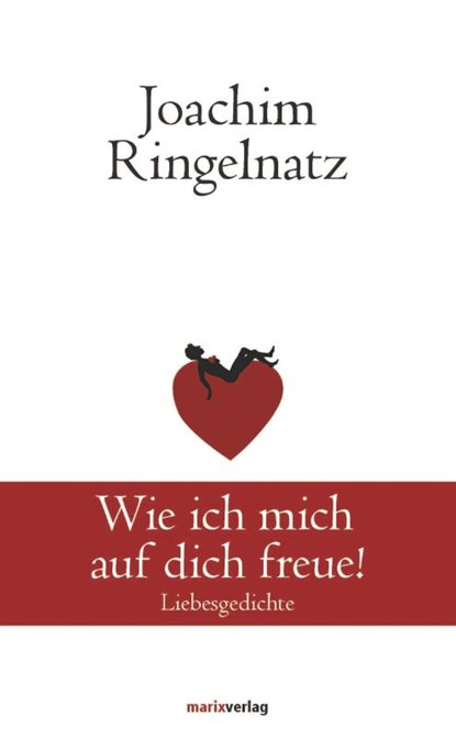 Wie ich mich auf dich freue!, Joachim Ringelnatz - Gebonden - 9783737409551