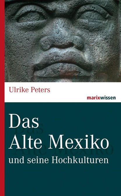 Das Alte Mexiko, Ulrike Peters - Gebonden - 9783737409841