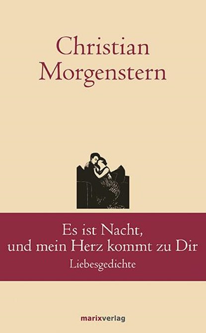 Es ist Nacht, und mein Herz kommt zu Dir, Christian Morgenstern - Gebonden - 9783737410038