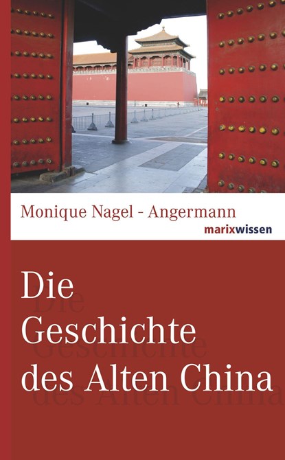 Die Geschichte des Alten China, Monique Nagel-Angermann - Gebonden - 9783737410298