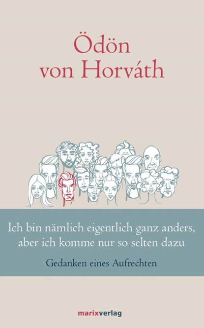 Ich bin nämlich eigentlich ganz anders, aber ich komme nur so selten dazu, Ödön Von Horváth - Gebonden - 9783737410762