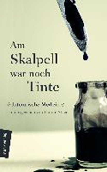 Am Skalpell war noch Tinte, STEGER,  Florian - Gebonden - 9783737410977