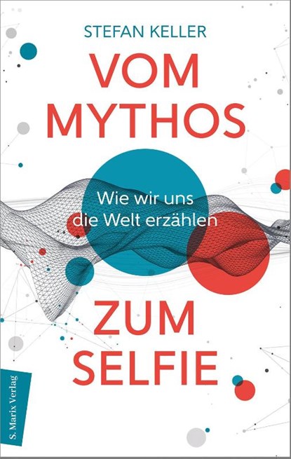 Vom Mythos zum Selfie, Stefan Keller - Gebonden - 9783737412322