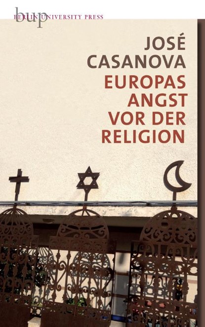 Europas Angst vor der Religion, José Casanova - Gebonden - 9783737413046
