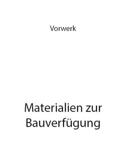 Materialien zur Bauverfügung, Volkert Vorwerk - Ebook - 9783737507943