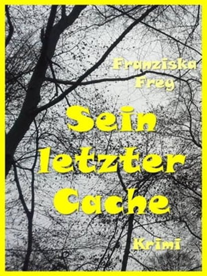 Sein letzter Cache, Franziska Frey - Ebook - 9783737556705