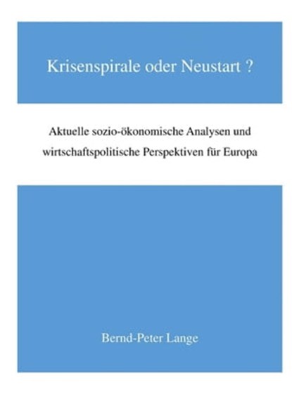 Krisenspirale oder Neustart?, Bernd-Peter Lange - Ebook - 9783737562638