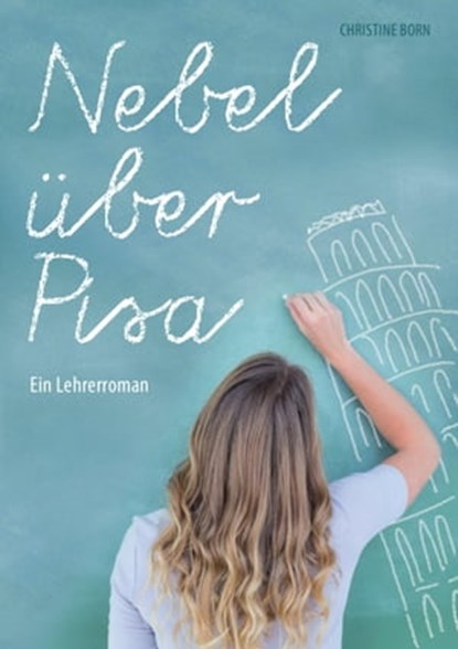 Nebel über Pisa, Christine Born - Ebook - 9783737579186