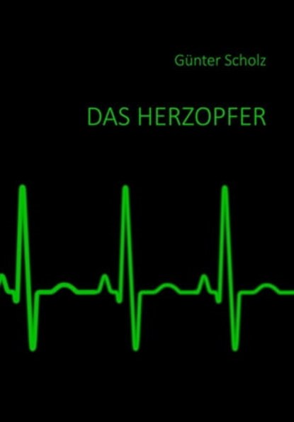 Das Herzopfer, Günter Scholz - Ebook - 9783737589000