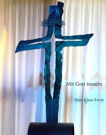 Mit Gott trauern, Hans-Claus Ewen - Ebook - 9783737593489