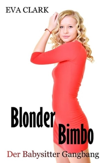 Blonder Bimbo - Der Babysitter Gangbang, Eva Clark - Ebook - 9783737594493