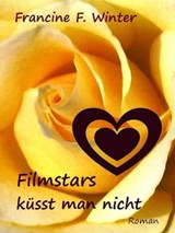 Filmstars küsst man nicht - Francine F. Winter - 9783738010312