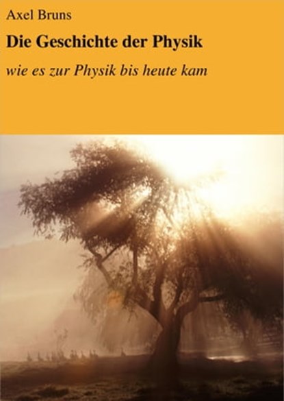 Die Geschichte der Physik, Axel Bruns - Ebook - 9783738019469