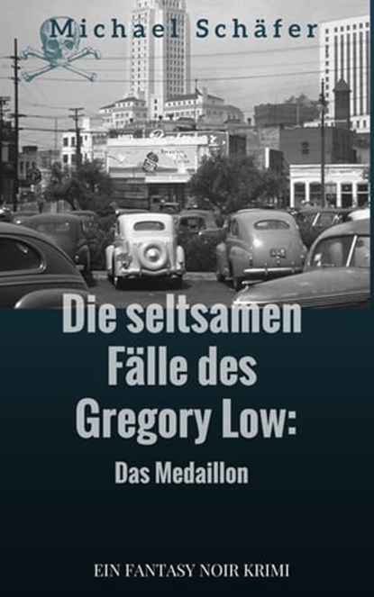 Die seltsamen Fälle des Gregory Low, Michael Schäfer - Ebook - 9783738023558
