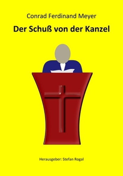 Der Schuß von der Kanzel, Conrad Ferdinand Meyer - Ebook - 9783738037937