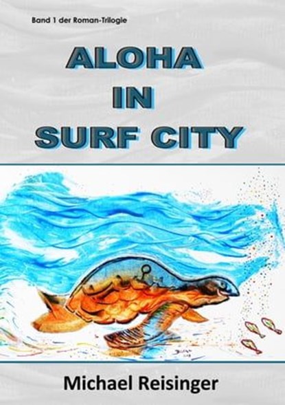 Aloha in Surf City, Michael Reisinger - Ebook - 9783738042726