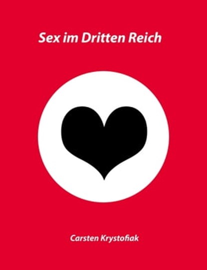 Sex im Dritten Reich, Carsten Krystofiak - Ebook - 9783738065664