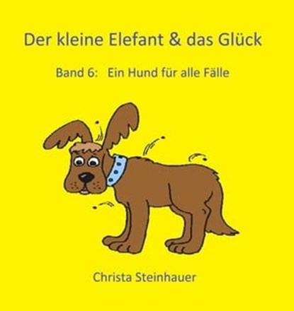 Der kleine Elefant & das Glück, Christa Steinhauer - Ebook - 9783738069365