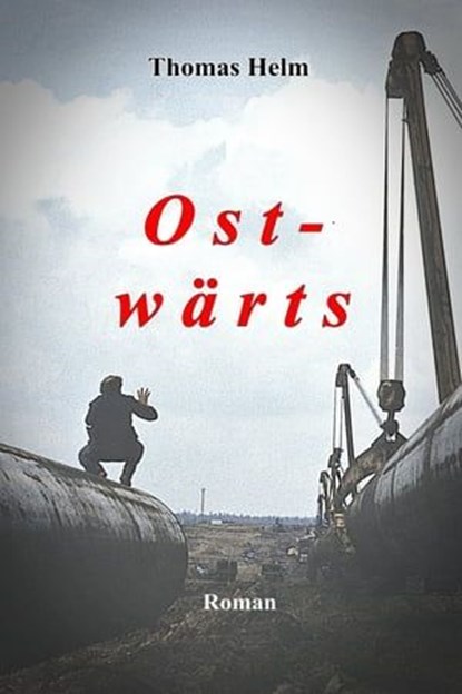 Ost-wärts, Thomas Helm - Ebook - 9783738070453