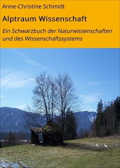 Alptraum Wissenschaft, Anne-Christine Schmidt - Ebook - 9783738072457
