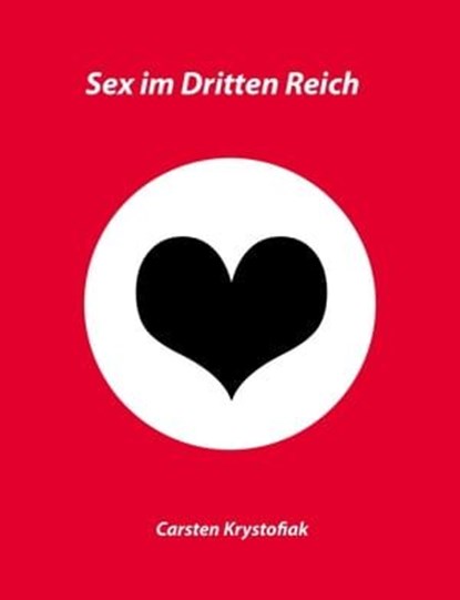 Sex im Dritten Reich, Carsten Krystofiak - Ebook - 9783738077636