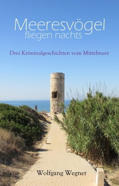 Meeresvögel fliegen nachts, Wolfgang Wegner - Ebook - 9783738079654