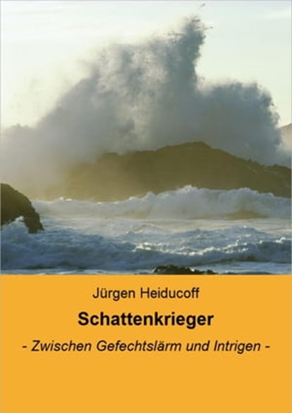 Schattenkrieger, Jürgen Heiducoff - Ebook - 9783738083026
