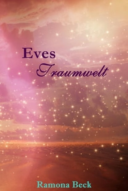Eves Traumwelt - Farbenzauber der Liebe, Ramona Beck - Ebook - 9783738084559