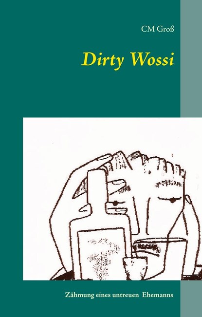 Dirty Wossi, C. M. Groß - Gebonden - 9783738604849